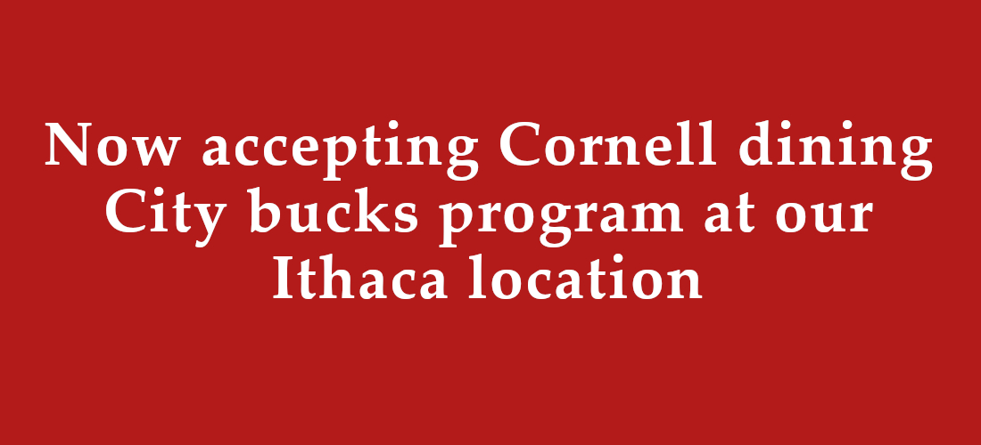 Now accepting Cornell dining City bucks program at our Ithaca location
